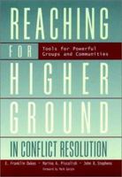 Reaching for Higher Ground in Conflict Resolution : Tools for Powerful Groups and Communities 0787950580 Book Cover
