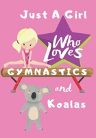 Just a Girl Who Loves Gymnastics and Koalas: Blank lined journal/notebook gift for girls and gymnasts 1705964818 Book Cover