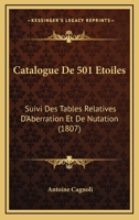 Catalogue De 501 Etoiles: Suivi Des Tables Relatives D'Aberration Et De Nutation (1807) 1143174011 Book Cover