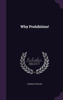 Why Prohibition! 1429010495 Book Cover