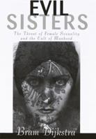 Evil Sisters: The Threat of Female Sexuality in Twentieth-Century Culture 0394569458 Book Cover