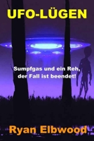 UFO-LÜGEN: Sumpfgas und ein Reh, der Fall ist beendet! (German Edition) B0CL43XCLG Book Cover