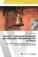 Kumari - nationale Symbolik der lebenden Mädchengöttin in Nepal 3639628616 Book Cover