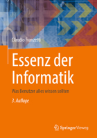 Essenz der Informatik: Was Benutzer alles wissen sollten (German Edition) 3662671530 Book Cover