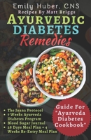 Ayurvedic Diabetes Remedies: An Ultimate beginners guide to Reverse Diabetes Naturally with 28 Days Meal plan, Over 800 Healthy, Tasty and Delicious ... Type Diabetes (Ayurveda For Diabetes) B0CN2WK5ZY Book Cover