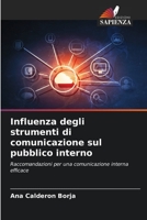 Influenza degli strumenti di comunicazione sul pubblico interno: Raccomandazioni per una comunicazione interna efficace (Italian Edition) B0CKTFDH53 Book Cover