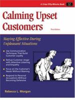 Calming Upset Customers: Staying Effective During Unpleasant Situations (Crisp Fifty-Minute Series) 1560526696 Book Cover