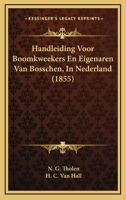 Handleiding Voor Boomkweekers En Eigenaren Van Bosschen, In Nederland (1855) 1167595033 Book Cover
