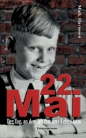 22. Mai: Der Tag, an dem ich fast ums Leben kam. Tatsachenroman nach einem wahren Vorfall. 3756227391 Book Cover
