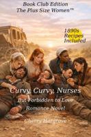 Curvy, Curvy, Nurses: Forbidden To Love 1970696370 Book Cover