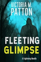 Fleeting Glimpse: A Psychological Thriller 1946934208 Book Cover