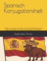 Spanisch Konjugationsheft: Tabellen zum Ausfüllen der Verben in den Zeitformen(Presente, Indefinido, Subjuntivo, Perfecto, Futuro, Condicional, Imperfecto und Imperativo) (German Edition) B0FLW8R2WR Book Cover
