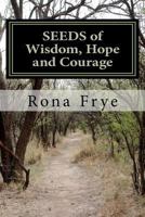 SEEDS of Wisdom, Hope and Courage: Inspirational guidance to enrich each new day. 1466378778 Book Cover