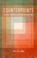Counterpoints: Dialogues between Music and the Visual Arts 1780238118 Book Cover