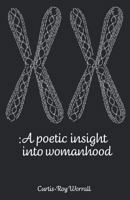 A Poetic Insight Into Womanhood 149070566X Book Cover