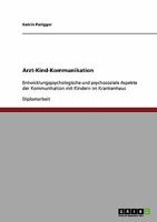 Arzt-Kind-Kommunikation: Entwicklungspsychologische und psychosoziale Aspekte der Kommunikation mit Kindern im Krankenhaus 3638894126 Book Cover
