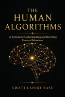 The Human Algorithms: A System for Understanding and Rewriting Human Behaviour 1764687590 Book Cover