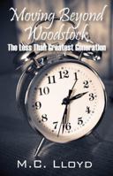 Moving Beyond Woodstock: The Less Than Greatest Generation 0981633706 Book Cover