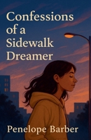 Confessions of a Sidewalk Dreamer B0FFDTCQSH Book Cover