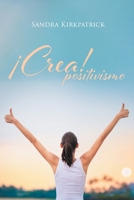 ¡Crea! Positivismo (Spanish Edition) 1643342789 Book Cover