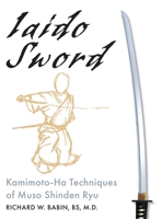 Iaido Sword: Kamimoto-Ha Techniques of Muso Shinden Ryu 1648374506 Book Cover