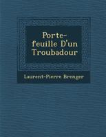 Porte-Feuille D'Un Troubadour 1249949920 Book Cover