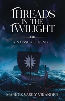 Threads In The Twilight: A Naissus Legend 5 (A Naissus Legend – The Novella Series) B0GJC2D5ZK Book Cover