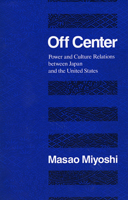 Off Center: Power and Culture Relations Between Japan and the United States (Convergences: Inventories of the Present) 0674631765 Book Cover