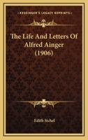 The Life and Letters of Alfred Ainger 054860133X Book Cover