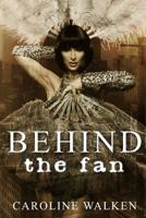 Behind the Fan 0998727652 Book Cover