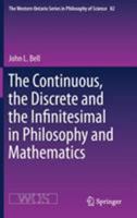 The Continuous, the Discrete and the Infinitesimal in Philosophy and Mathematics (The Western Ontario Series in Philosophy of Science, 82) 3030187063 Book Cover
