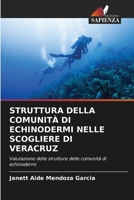 STRUTTURA DELLA COMUNITÀ DI ECHINODERMI NELLE SCOGLIERE DI VERACRUZ: Valutazione delle strutture delle comunità di echinodermi 6206080765 Book Cover