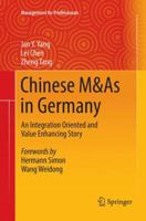 Chinese M&As in Germany: An Integration Oriented and Value Enhancing Story 3030075982 Book Cover