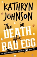 The Death of a Bad Egg (The Haunted Farmhouse Mysteries) B0GHCDJF8X Book Cover