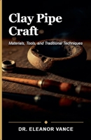 Clay Pipe Craft B0H4P21SZ3 Book Cover