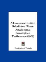 Alkusuomen Genitiivi Relatiivisen Nimen Apugloosana: Semologinen Tutkimuskoe 116029772X Book Cover
