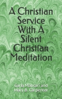 A Christian Service With A Silent Christian Meditation B0DQH6X4CH Book Cover