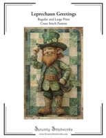 Leprechaun Greetings Cross Stitch Pattern: Regular and Large Print Cross Stitch Pattern B0DZNXFTBB Book Cover