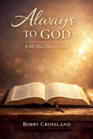 Always To God A 60 - Day Devotional B0GS1LVF3G Book Cover