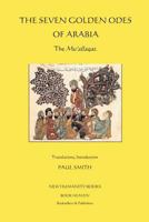 Seven Golden Odes of Arabia: The Mu'allaqat 1503344487 Book Cover
