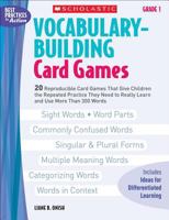 Vocabulary-Building Card Games: Grade 1: 20 Reproducible Card Games That Give Children the Repeated Practice They Need to Really Learn and Use More Than 300 Words (Best Practices in Action) 0439554640 Book Cover