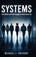 Systems: The Forces That Shape Us And The Price We All Pay B0H86Z5CGF Book Cover
