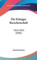 Die Erlanger Burschenschaft: 1816-1833 (1896) 1161086684 Book Cover