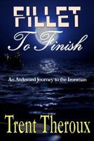 Fillet To Finish: An Awkward Journey to the Ironman 194630008X Book Cover