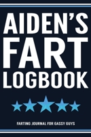 Aiden's Fart Logbook Farting Journal For Gassy Guys: Aiden Name Gift Funny Fart Joke Farting Noise Gag Gift Logbook Notebook Journal Guy Gift 6x9 1707897476 Book Cover