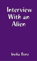 Interview With an Alien 0557110130 Book Cover