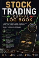 Stock Trading Journal Log Book: A Guided Stock Market Trading Journal to Track Entries, Exits, Shares, R-Multiples, Win Rates, Trade Psychology, Risk Management, Mistakes, Strategies & Performance 3384981049 Book Cover