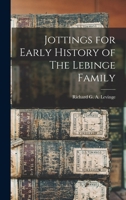 Jottings for Early History of the Lebinge Family 1018329048 Book Cover