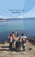 Never Give Up: Il mio Maestro Manuel (Italian Edition) B0GX6V9W3S Book Cover