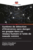 Système de détection d'itinéraires sans danger en grappe dans un réseau humain à l'aide de noeuds voisins: Une approche sécurisée dans MANET 6205850435 Book Cover